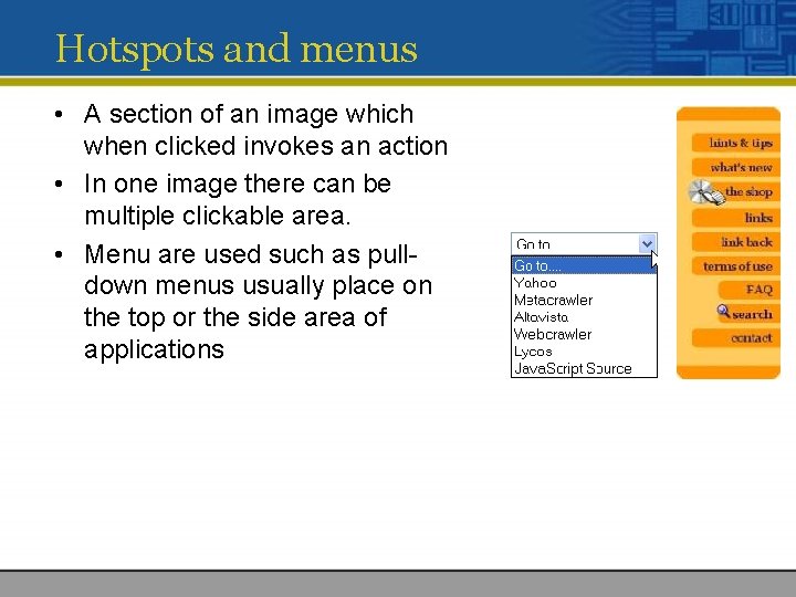 Hotspots and menus • A section of an image which when clicked invokes an