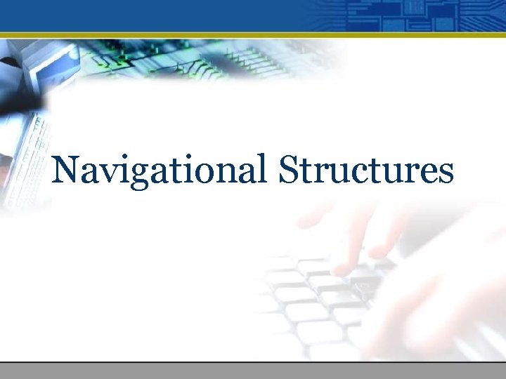 Navigational Structures 