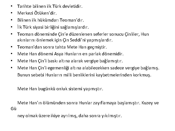  • • • Tarihte bilinen ilk Türk devletidir. Merkezi Ötüken’dir. Bilinen ilk hükümdarı