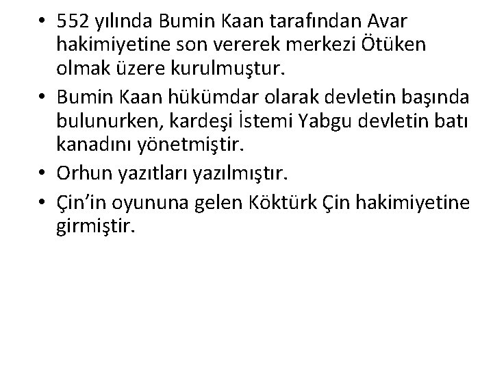  • 552 yılında Bumin Kaan tarafından Avar hakimiyetine son vererek merkezi Ötüken olmak