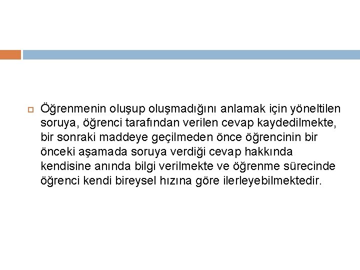  Öğrenmenin oluşup oluşmadığını anlamak için yöneltilen soruya, öğrenci tarafından verilen cevap kaydedilmekte, bir