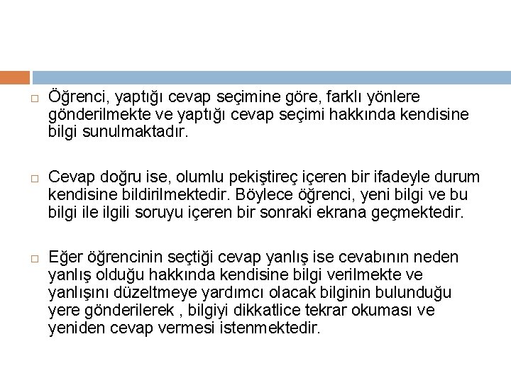  Öğrenci, yaptığı cevap seçimine göre, farklı yönlere gönderilmekte ve yaptığı cevap seçimi hakkında