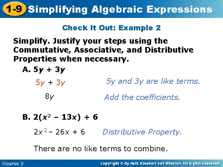 1 -9 Simplifying Algebraic Expressions Check It Out: Example 2 Simplify. Justify your steps 1 -9 Simplifying Algebraic Expressions Check It Out: Example 2 Simplify. Justify your steps