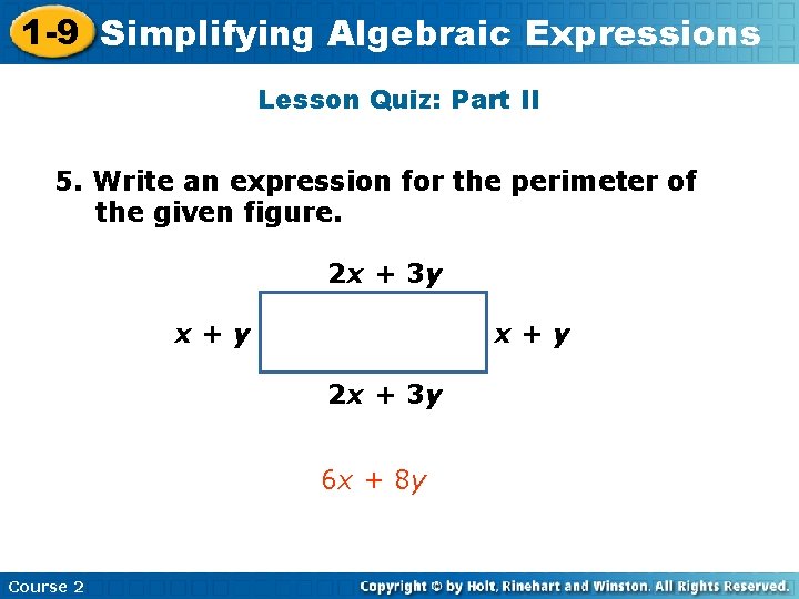 1 -9 Simplifying Algebraic Expressions Lesson Quiz: Part II 5. Write an expression for 1 -9 Simplifying Algebraic Expressions Lesson Quiz: Part II 5. Write an expression for