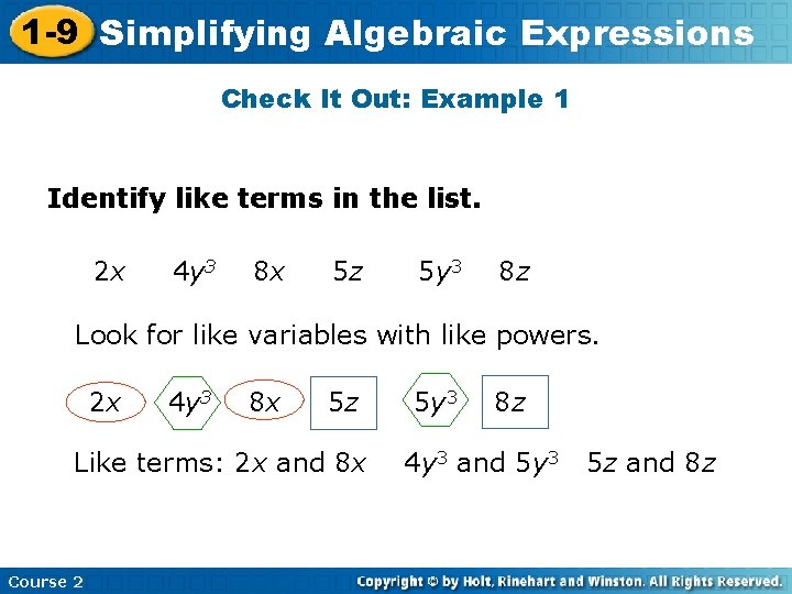 1 -9 Simplifying Algebraic Expressions Check It Out: Example 1 Identify like terms in 1 -9 Simplifying Algebraic Expressions Check It Out: Example 1 Identify like terms in