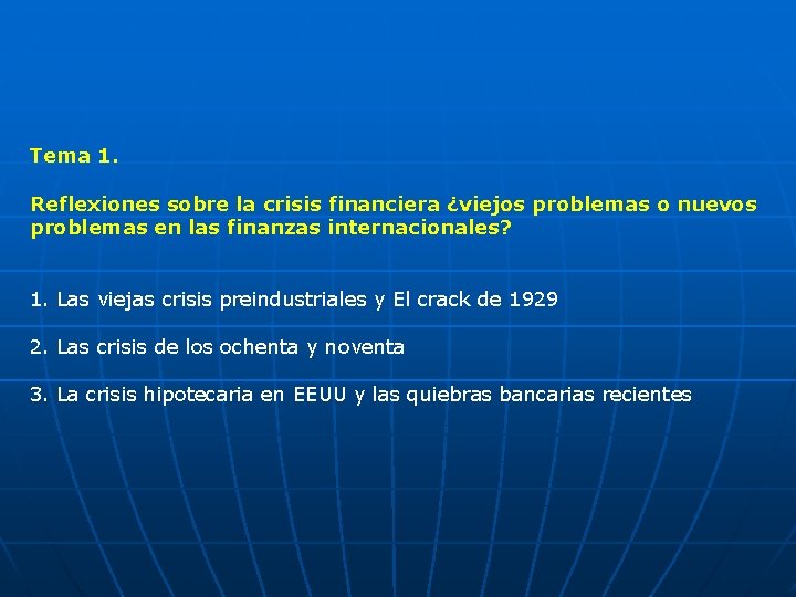Tema 1. Reflexiones sobre la crisis financiera ¿viejos problemas o nuevos problemas en las