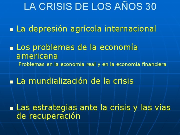 LA CRISIS DE LOS AÑOS 30 n n La depresión agrícola internacional Los problemas