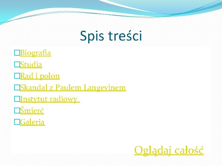 Spis treści �Biografia �Studia �Rad i polon �Skandal z Paulem Langevinem �Instytut radiowy �Śmierć