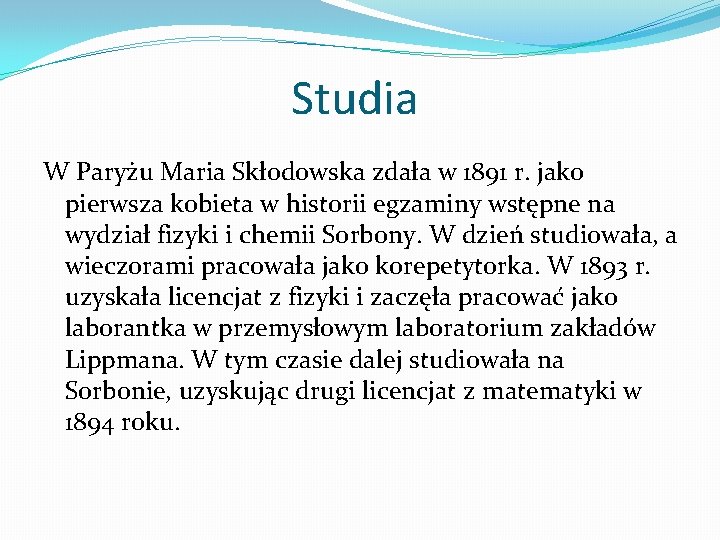 Studia W Paryżu Maria Skłodowska zdała w 1891 r. jako pierwsza kobieta w historii