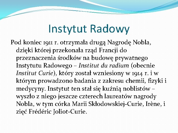 Instytut Radowy Pod koniec 1911 r. otrzymała drugą Nagrodę Nobla, dzięki której przekonała rząd