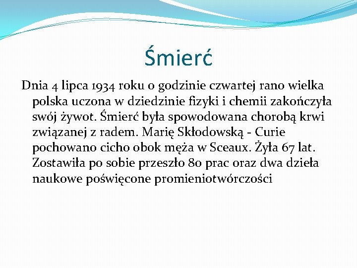 Śmierć Dnia 4 lipca 1934 roku o godzinie czwartej rano wielka polska uczona w