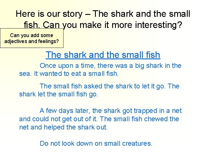Here is our story – The shark and the small fish. Can you make
