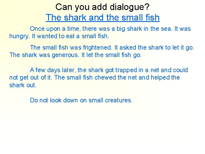Can you add dialogue? The shark and the small fish Once upon a time,