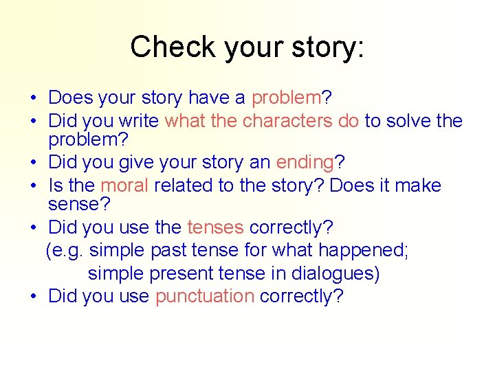 Check your story: • Does your story have a problem? • Did you write