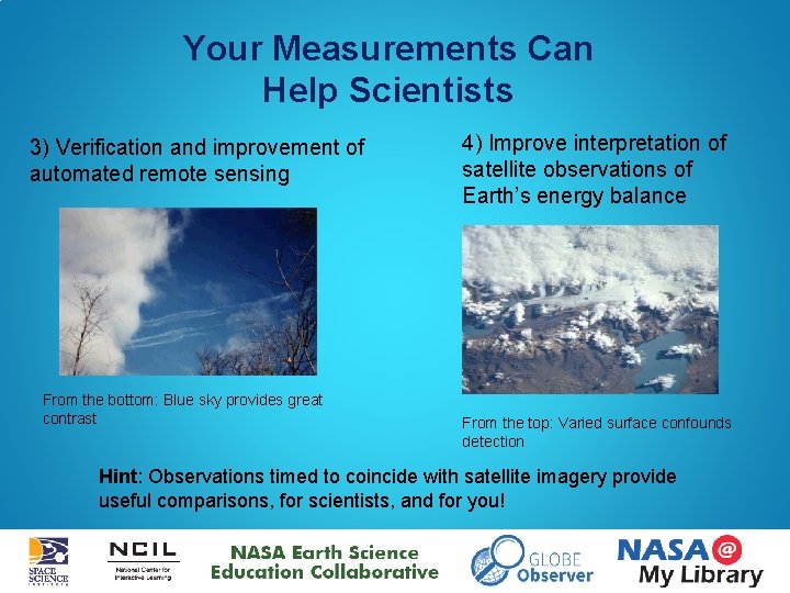 Your Measurements Can Help Scientists 3) Verification and improvement of automated remote sensing From