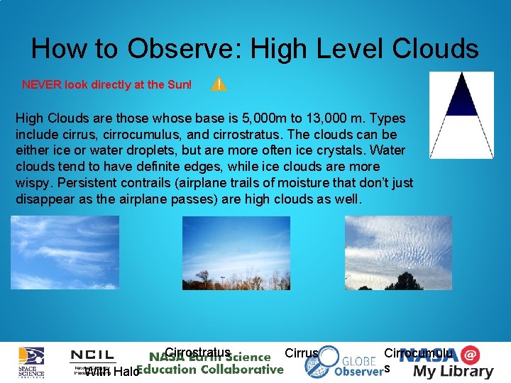 How to Observe: High Level Clouds NEVER look directly at the Sun! High Clouds