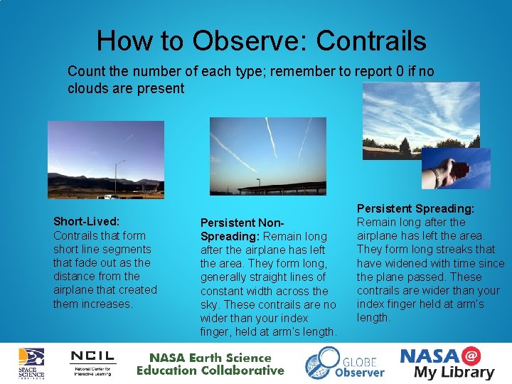 How to Observe: Contrails Count the number of each type; remember to report 0