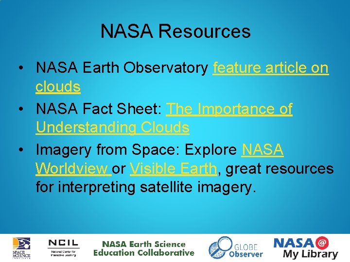 NASA Resources • NASA Earth Observatory feature article on clouds • NASA Fact Sheet: