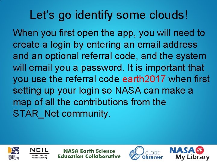 Let’s go identify some clouds! When you first open the app, you will need