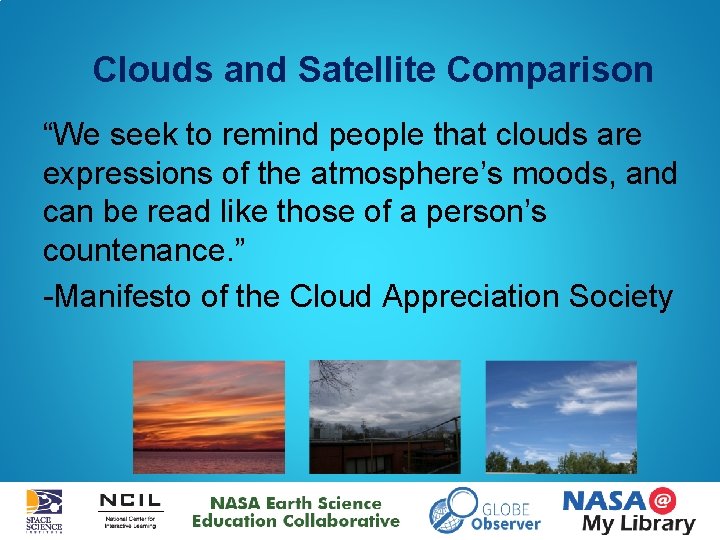 Clouds and Satellite Comparison “We seek to remind people that clouds are expressions of