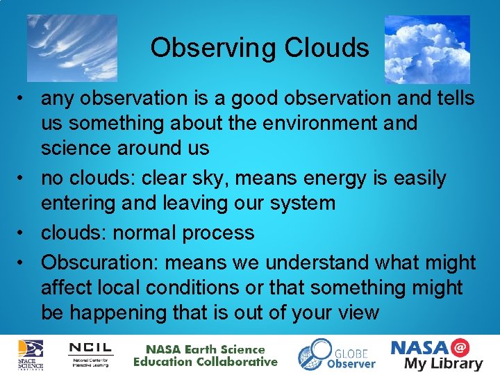 Observing Clouds • any observation is a good observation and tells us something about