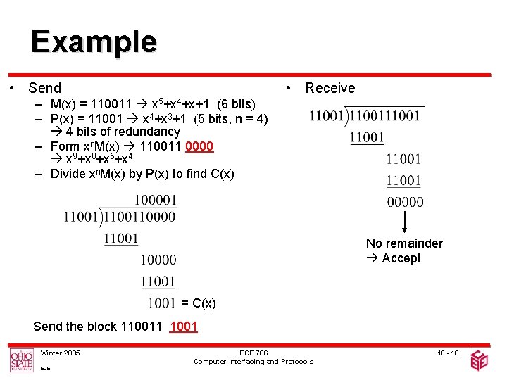 Example • Send • Receive – M(x) = 110011 x 5+x 4+x+1 (6 bits)