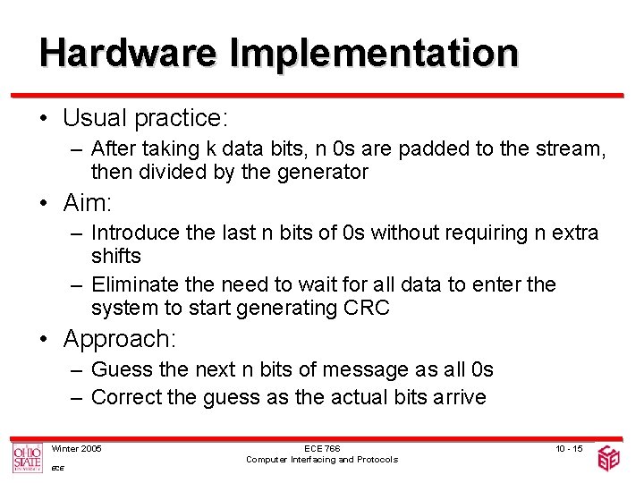 Hardware Implementation • Usual practice: – After taking k data bits, n 0 s