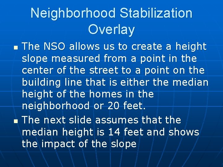 Neighborhood Stabilization Overlay n n The NSO allows us to create a height slope