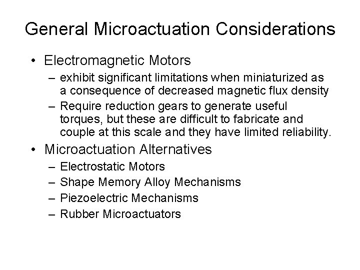 General Microactuation Considerations • Electromagnetic Motors – exhibit significant limitations when miniaturized as a