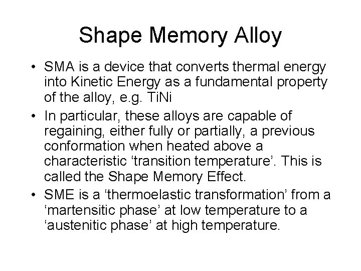 Shape Memory Alloy • SMA is a device that converts thermal energy into Kinetic