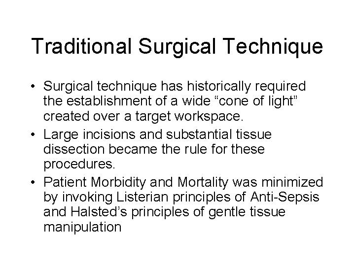 Traditional Surgical Technique • Surgical technique has historically required the establishment of a wide