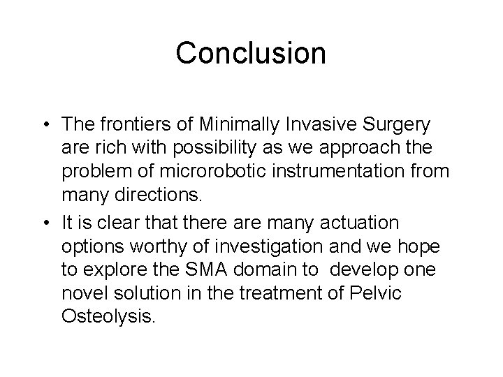 Conclusion • The frontiers of Minimally Invasive Surgery are rich with possibility as we
