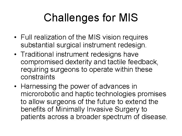 Challenges for MIS • Full realization of the MIS vision requires substantial surgical instrument