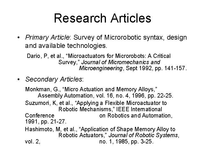 Research Articles • Primary Article: Survey of Microrobotic syntax, design and available technologies. Dario,