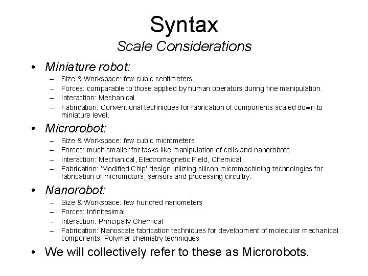 Syntax Scale Considerations • Miniature robot: – – Size & Workspace: few cubic centimeters.