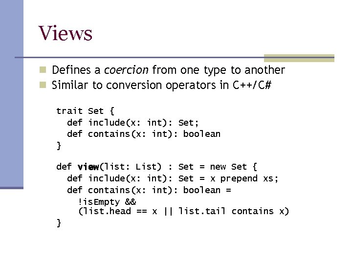 Views n Defines a coercion from one type to another n Similar to conversion Views n Defines a coercion from one type to another n Similar to conversion
