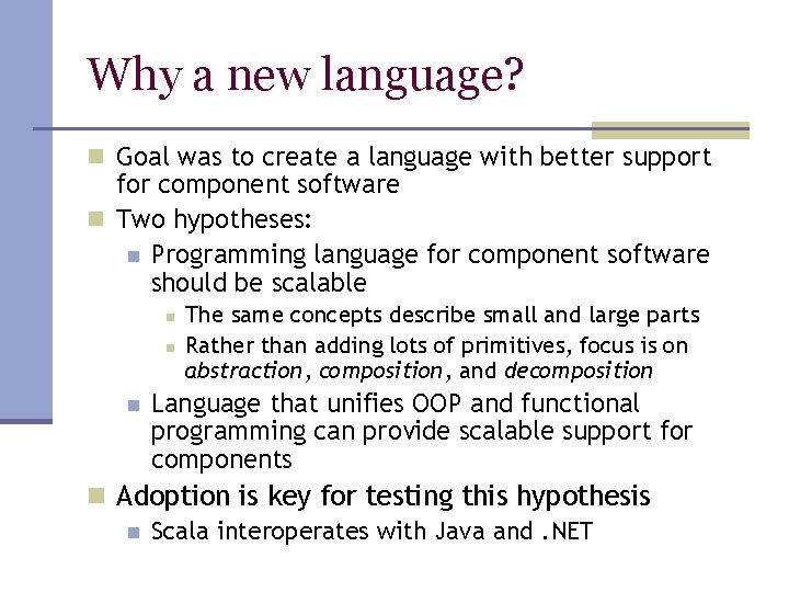 Why a new language? n Goal was to create a language with better support Why a new language? n Goal was to create a language with better support