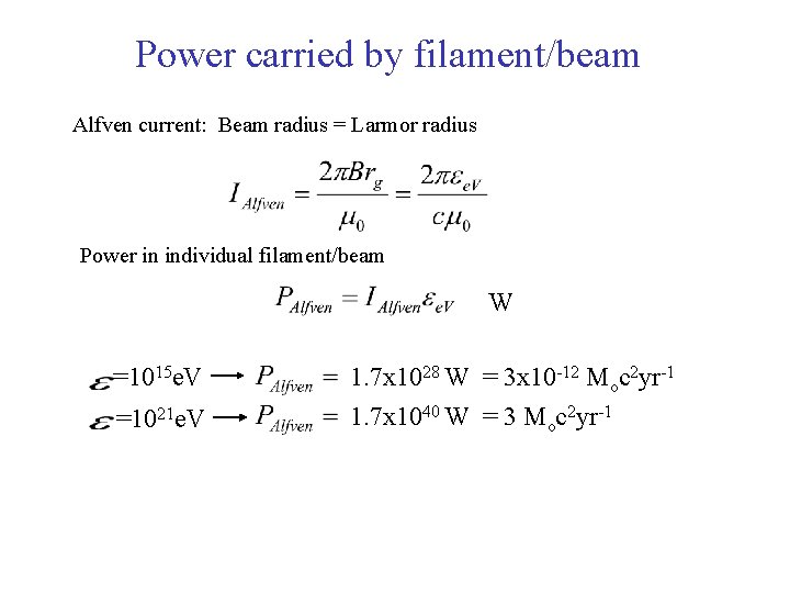 Power carried by filament/beam Alfven current: Beam radius = Larmor radius Power in individual
