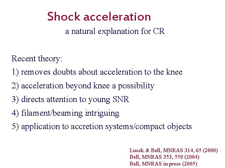 Shock acceleration a natural explanation for CR Recent theory: 1) removes doubts about acceleration