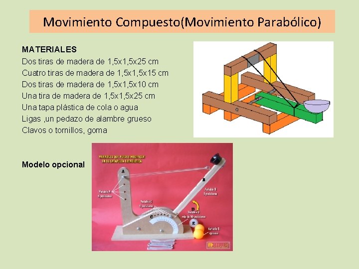 Movimiento Compuesto(Movimiento Parabólico) MATERIALES Dos tiras de madera de 1, 5 x 25 cm