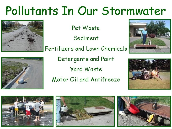 Pollutants In Our Stormwater Pet Waste Sediment Fertilizers and Lawn Chemicals Detergents and Paint