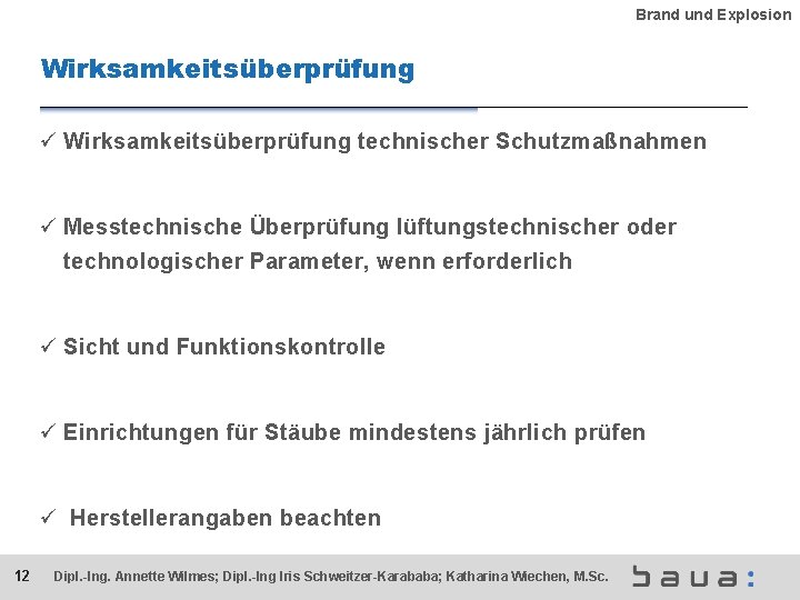 Brand und Explosion Wirksamkeitsüberprüfung ü Wirksamkeitsüberprüfung technischer Schutzmaßnahmen ü Messtechnische Überprüfung lüftungstechnischer oder technologischer