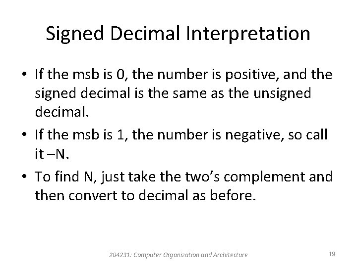 Signed Decimal Interpretation • If the msb is 0, the number is positive, and