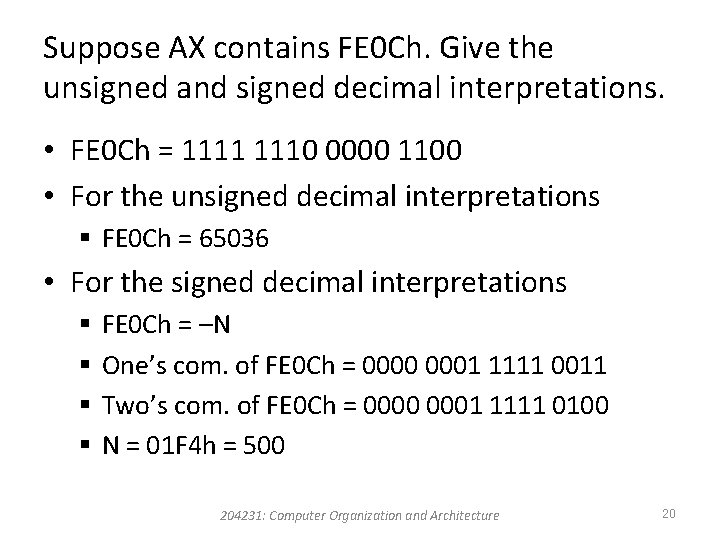 Suppose AX contains FE 0 Ch. Give the unsigned and signed decimal interpretations. •