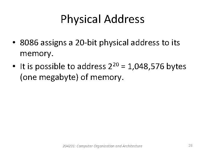 Physical Address • 8086 assigns a 20 -bit physical address to its memory. •