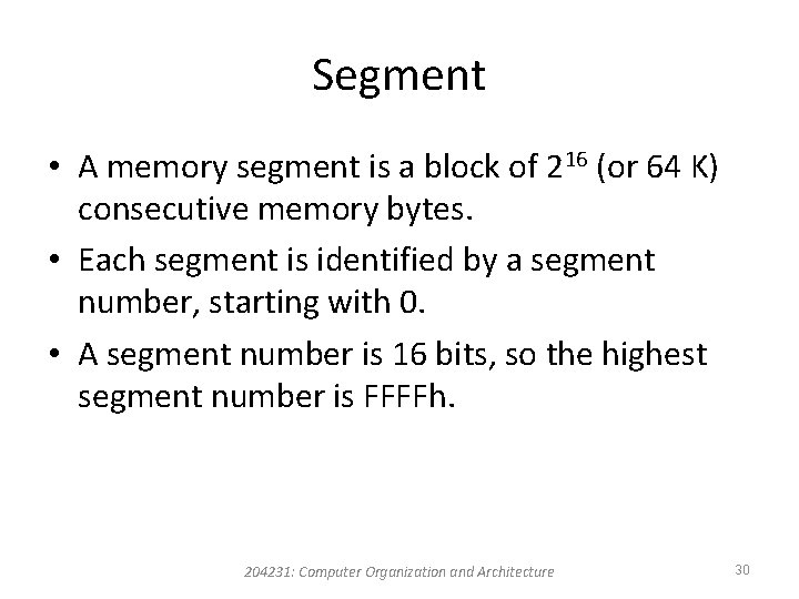 Segment • A memory segment is a block of 216 (or 64 K) consecutive