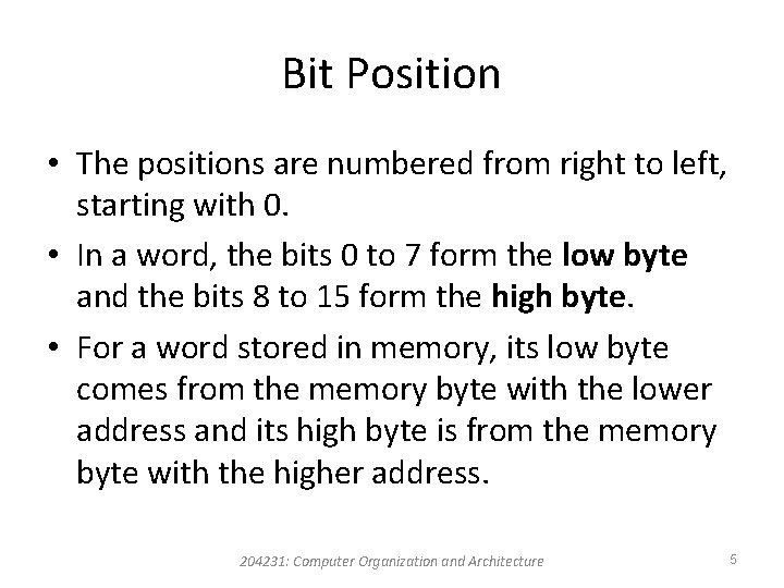 Bit Position • The positions are numbered from right to left, starting with 0.