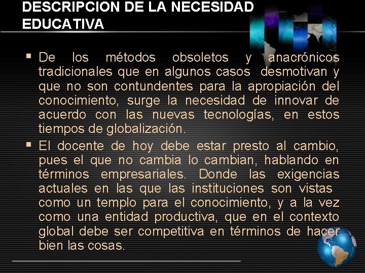 DESCRIPCION DE LA NECESIDAD EDUCATIVA § De los métodos obsoletos y anacrónicos tradicionales que