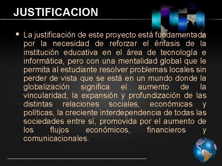 JUSTIFICACION § La justificación de este proyecto está fundamentada por la necesidad de reforzar