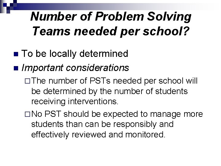 Number of Problem Solving Teams needed per school? To be locally determined n Important